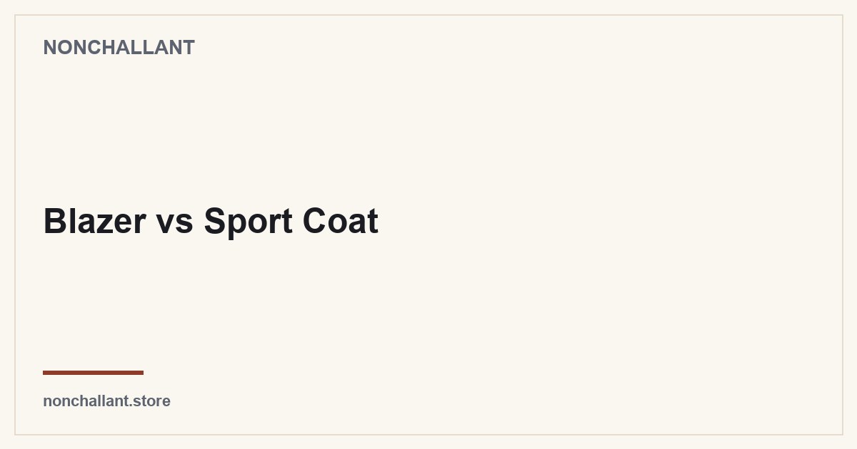 Blazer vs Sport Coat — Nonchallant guide