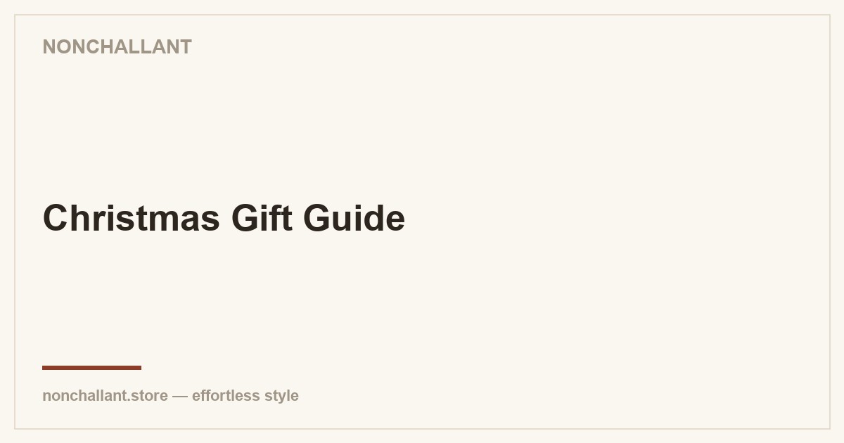 Christmas Gift Guide for Him — Nonchallant guide