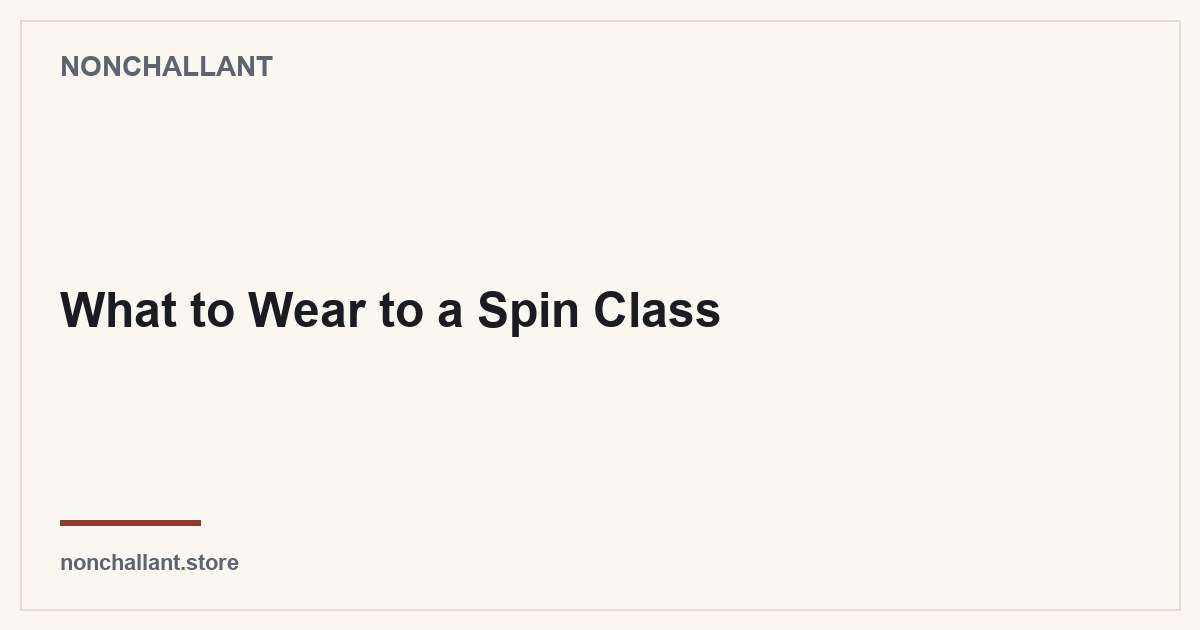 What to Wear to a Spin Class — Nonchallant guide