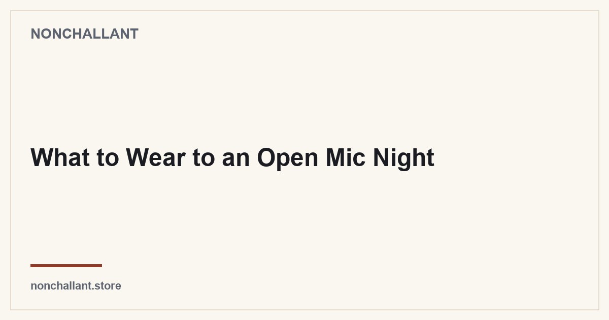 What to Wear to an Open Mic Night — Nonchallant guide